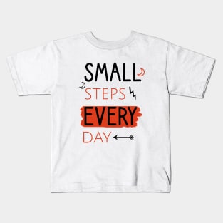 Small steps every day Kids T-Shirt